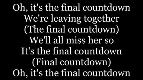 the final countdown lyrics meaning It's the final countdown The final countdown Ohh We're heading for Venus and still we stand tall 'Cause maybe they've seen us and welcome us all, yea With so many light years to go and things to be found (To be found) I'm sure that we'll all miss her so It's the final countdown The final countdown The final countdown (The final countdown) Ohh